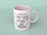 I Am A Math Teacher (Teacher's Day Mug) - MDP146
