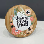 You Are My Best Friend Quotation Plate - QPRD05