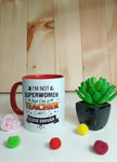 I am not a Superwoman but I am a Teacher Mug (Teacher's Day) - MDP153