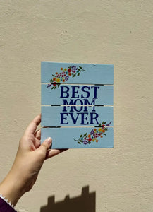 Best Mom Ever Wooden Plaque - PLQ023