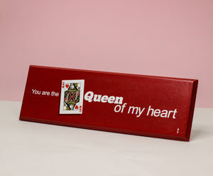 You are the queen of my heart QP66 QUOTATION PLATE