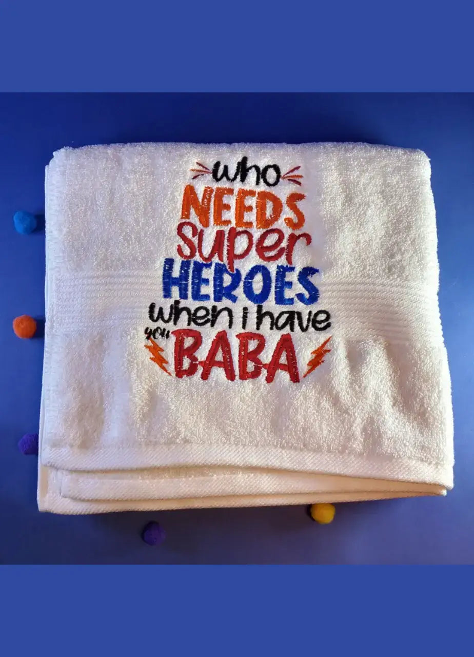 Who Needs Super Heroes When I Have Baba Towel