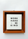 Work Hard & Be Kind Wall Art - FLM3