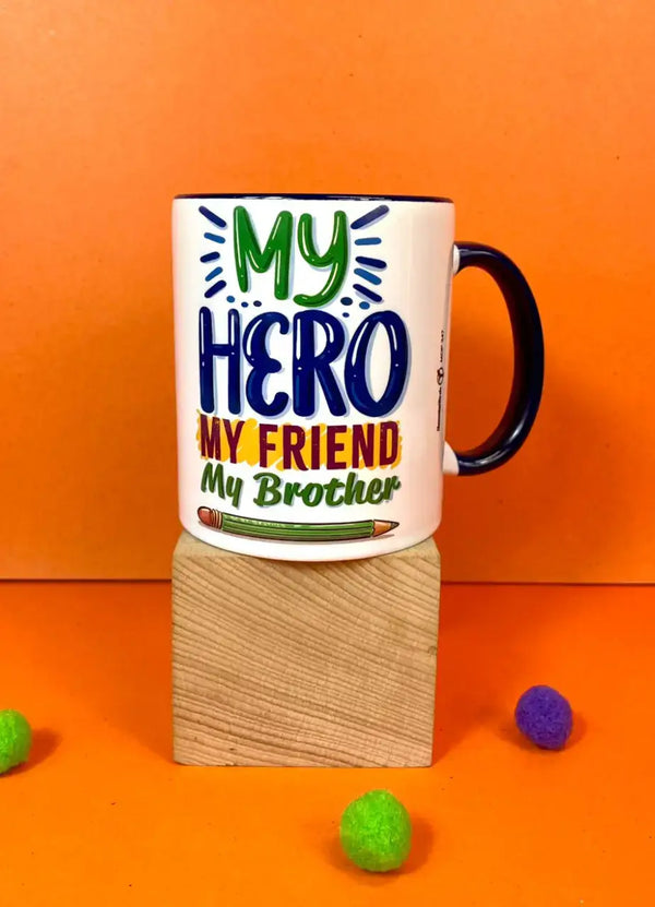 My Hero My Friend My Brother Mug - MDP347