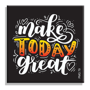 Make Today Great-PMG79