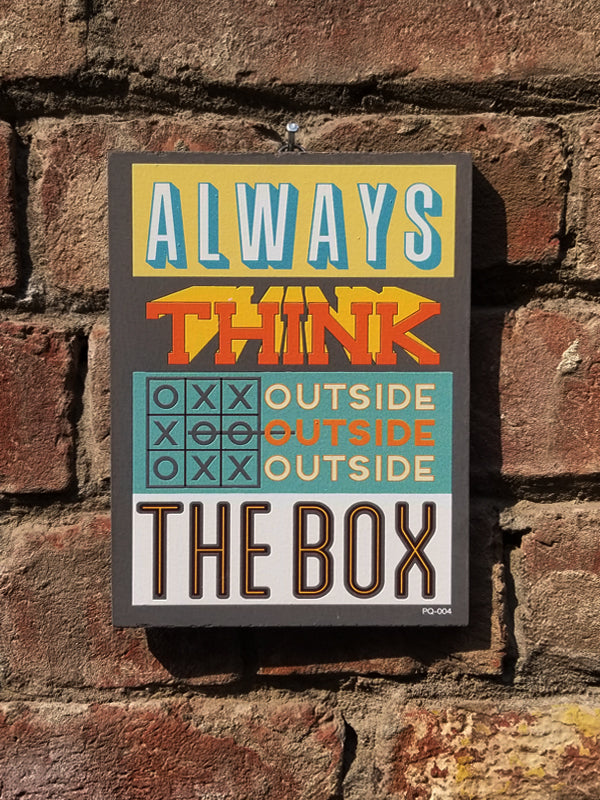 Always think outside the box. PQ004