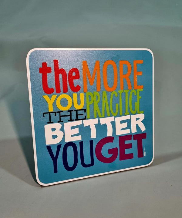 The more you practice the better you get-QPN8